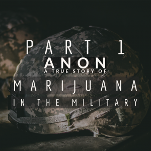  Part 1_ Anon, A True Story Of Marijuana In The Military Copy